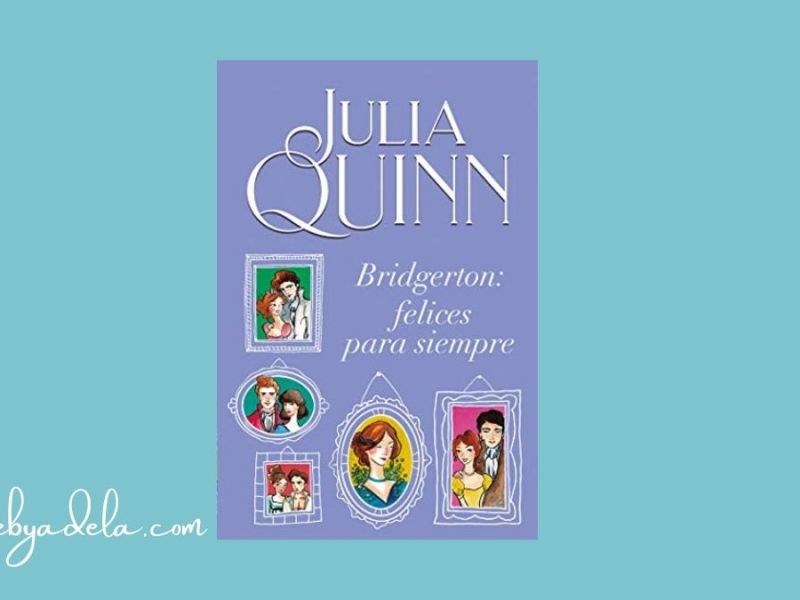 Bridgerton: felices para siempre, de Julia Quinn